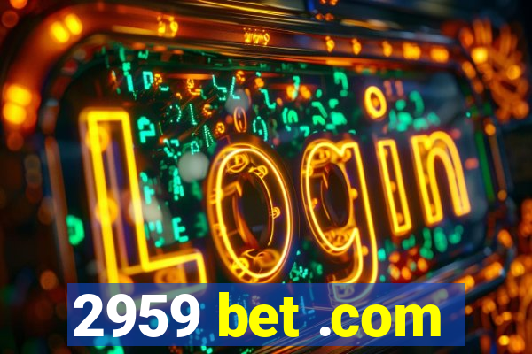 2959 bet .com